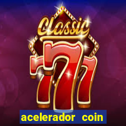 acelerador coin master 2024